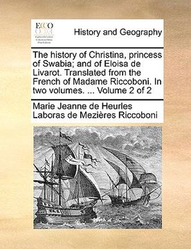 portada the history of christina, princess of swabia; and of eloisa de livarot. translated from the french of madame riccoboni. in two volumes. ... volume 2 o (en Inglés)