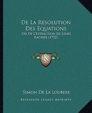 portada De La Resolution Des Equations: Ou De L'Extraction De Leurs Racines (1732) (en Francés)