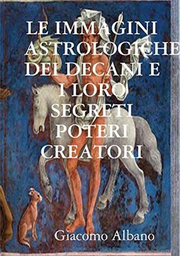 portada Le Immagini Astrologiche dei Decani e i Loro Segreti Poteri Creatori (en Italiano)