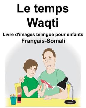 portada Français-Somali Le temps/Waqti Livre d'images bilingue pour enfants (en Francés)