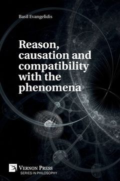 portada Reason, causation and compatibility with the phenomena (en Inglés)