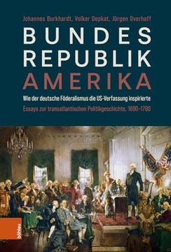 portada Bundesrepublik Amerika / A New American Confederation: Wie Der Deutsche Foderalismus Die Us-Verfassung Inspirierte / How German Federalism Inspired th (en Alemán)