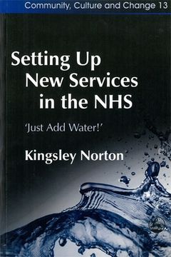 portada Setting Up New Services in the Nhs: 'Just Add Water!' (en Inglés)