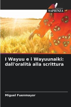 portada I Wayuu e i Wayuunaiki: dall'oralità alla scrittura (en Italiano)