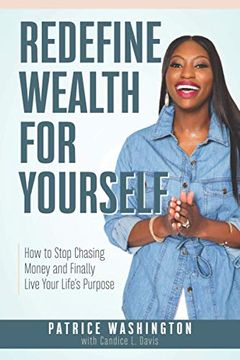 portada Redefine Wealth for Yourself: How to Stop Chasing Money and Finally Live Your Life'S Purpose (en Inglés)