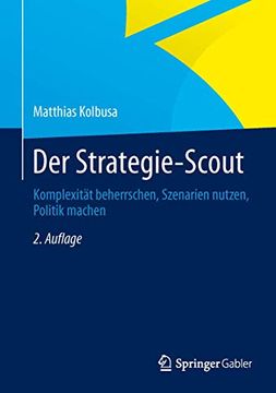 portada Der Strategie-Scout: Komplexität Beherrschen, Szenarien Nutzen, Politik Machen (en Alemán)