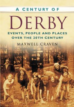 portada A Century of Derby: Events, People and Places Over the 20Th Century (Century of North of England)