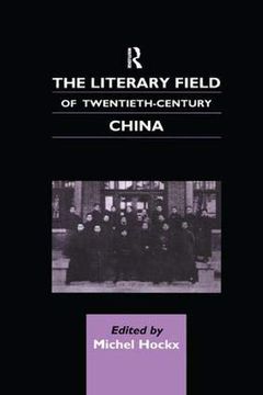 portada The Literary Field of Twentieth Century China 