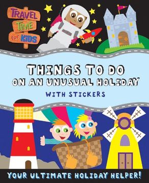 portada Things to do on an Unusual Holiday (Travel Time for Kids) (en Inglés)