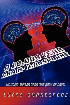 portada a 10,000 year brain-transplant: including shabba dada (the book of days) (en Inglés)