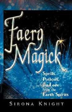 portada faery magick: spells, potions, and lore from the earth spirits (en Inglés)