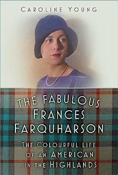 portada The Fabulous Frances Farquharson: The Colourful Life of an American in the Highlands (in English)