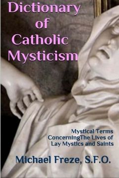 portada Dictionary of  Catholic Mysticism: Mystical Terms Concerning The Lives of Lay Mystics and Saints