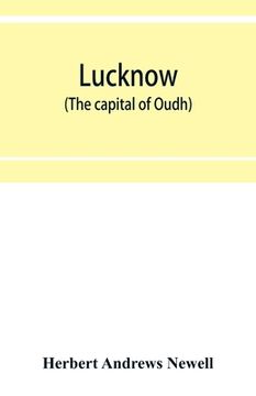 portada Lucknow (the capital of Oudh) an illustrated guide to places of interest, with history and map (in English)