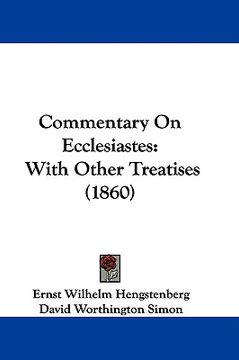 portada commentary on ecclesiastes: with other treatises (1860) (en Inglés)