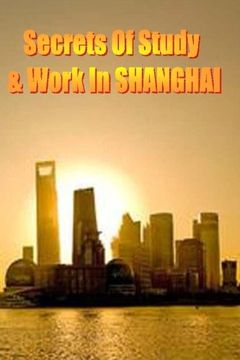 portada Secrets of Study & Work in SHANGHAI: English Version 1