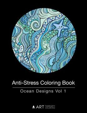 portada Anti-Stress Coloring Book: Ocean Designs Vol 1 (en Inglés)