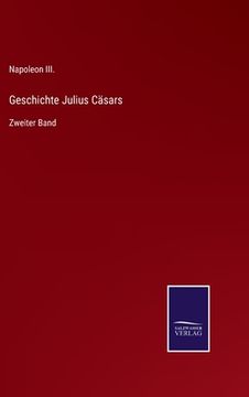 portada Geschichte Julius Cäsars: Zweiter Band (en Alemán)