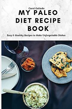 portada My Paleo Diet Recipe Book: Easy & Healthy Recipes to Make Unforgettable Dishes (en Inglés)
