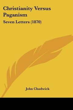 portada christianity versus paganism: seven letters (1870) (en Inglés)