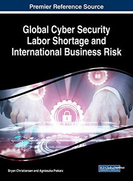 portada Global Cyber Security Labor Shortage and International Business Risk (Advances in Business Strategy and Competitive Advantage (Absca)) (en Inglés)