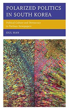 portada Polarized Politics in South Korea: Political Culture and Democracy in Partisan Newspapers 