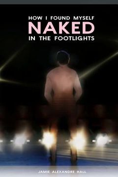portada how i found myself naked in the footlights (in English)