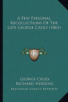 portada a few personal recollections of the late george croly (1861) (en Inglés)