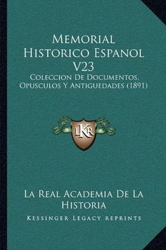 portada Memorial Historico Espanol V23: Coleccion de Documentos, Opusculos y Antiguedades (1891) (in Spanish)