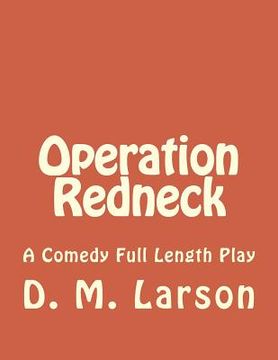portada Operation Redneck: A Comedy Full Length Play (in English)