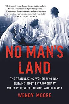 portada No Man'S Land: The Trailblazing Women who ran Britain'S Most Extraordinary Military Hospital During World war i (in English)