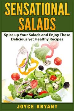 portada Sensational Salads: Spice up Your Salads and Enjoy These Delicious yet Healthy Recipes