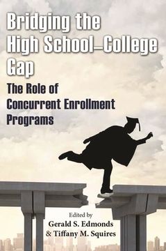 portada Bridging the High School-College Gap: The Role of Concurrent Enrollment Programs (en Inglés)