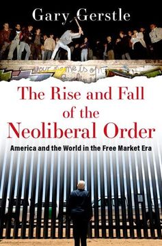 portada The Rise and Fall of the Neoliberal Order: America and the World in the Free Market era 
