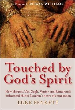 portada Touched by God's Spirit: How Merton, van Gogh, Vanier and Rembrandt Influenced Henri Nouwen's Heart of Compassion (en Inglés)