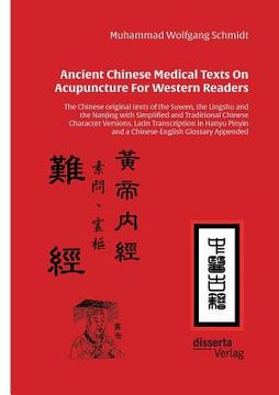 portada Ancient Chinese Medical Texts On Acupuncture For Western Readers: The Chinese original texts of the Suwen, the Lingshu and the Nanjing with Simplified (in English)