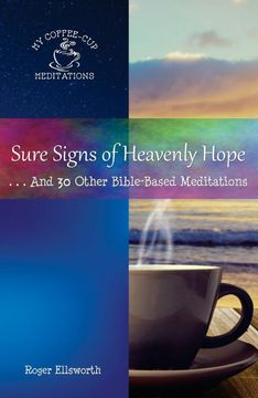 portada Sure Signs of Heavenly Hope: And 30 Other Bible-Based Meditations (my Coffee-Cup Meditations) (en Inglés)