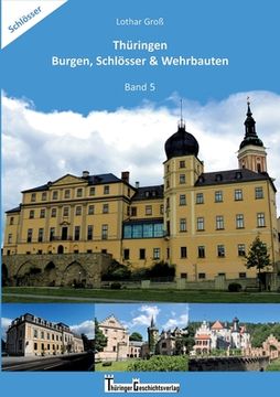 portada Thüringen Burgen, Schlösser & Wehrbauten Band 5: Standorte, Baubeschreibungen und Historie (en Alemán)