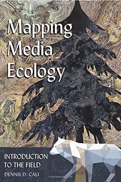 portada Mapping Media Ecology: Introduction to the Field (Understanding Media Ecology)