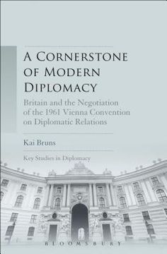 portada A Cornerstone of Modern Diplomacy: Britain and the Negotiation of the 1961 Vienna Convention on Diplomatic Relations (in English)