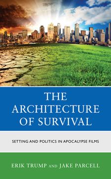 portada The Architecture of Survival: Setting and Politics in Apocalypse Films (en Inglés)
