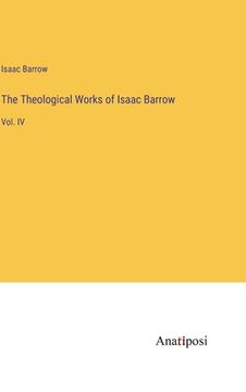 portada The Theological Works of Isaac Barrow: Vol. IV (in English)