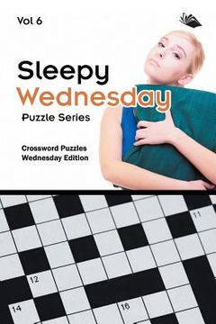portada Sleepy Wednesday Puzzle Series Vol 6: Crossword Puzzles Wednesday Edition (in English)
