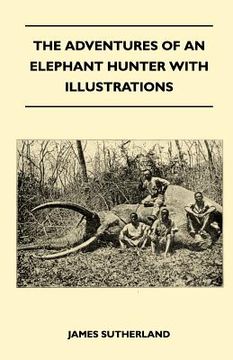 portada the adventures of an elephant hunter with illustrations (in English)