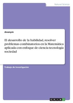 portada El desarrollo de la habilidad, resolver problemas combinatorios en la Matemática aplicada con enfoque de ciencia tecnología sociedad