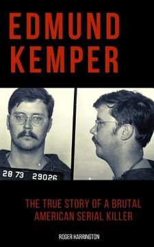 portada Edmund Kemper: The True Story of a Brutal American Serial Killer (en Inglés)