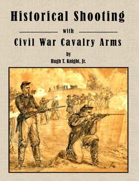 portada Historical Shooting with Civil War Cavalry Arms (en Inglés)