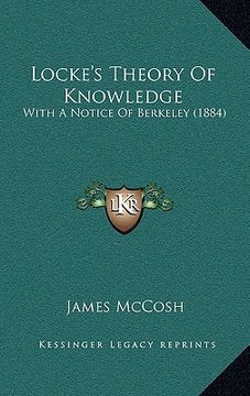 portada locke's theory of knowledge: with a notice of berkeley (1884) (in English)