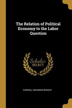 portada The Relation of Political Economy to the Labor Question (en Inglés)