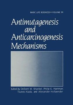 portada Antimutagenesis and Anticarcinogenesis Mechanisms (en Inglés)